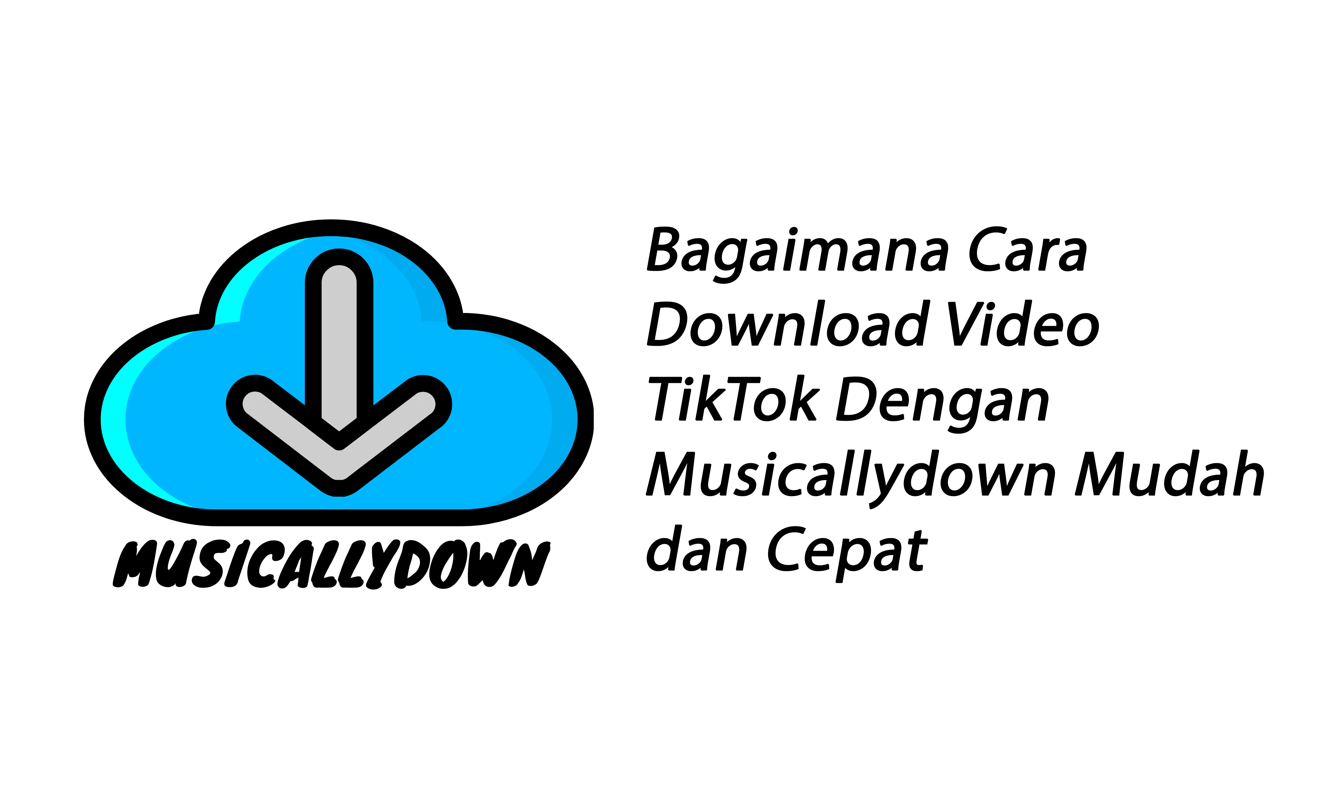 Bagaimana Cara Download Video TikTok Dengan Musicallydown Mudah dan Cepat